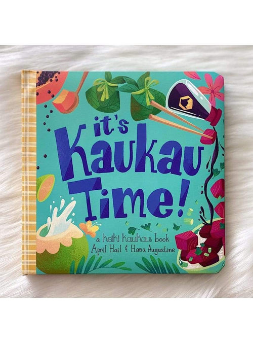 Keiki Kaukau Keiki It’s Kaukau Time! Board Book It's Kaukau Time! Board Book | Hawaii Toys and Puzzles Valia Honolulu